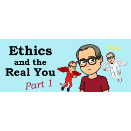 Ethics and the Real You - Part 1  (April 3, 2023)