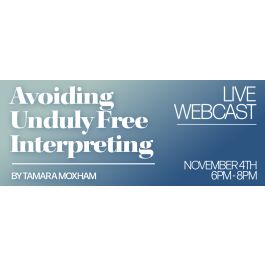 Avoiding Unduly Free Interpreting-LIVE WEBCAST