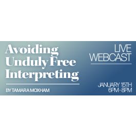 Avoiding Unduly Free Interpreting-LIVE WEBCAST
