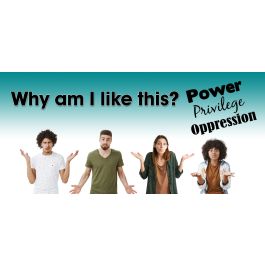Why Am I LIke This? Power, Privilege, Oppression (October 2, 2023)